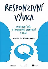 Responzivní výuka: Kognitivní vědy a formativní hodnocení v praxi