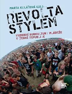 Revolta stylem: hudební subkultury mládeže v České republice