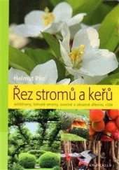 Řez stromů a keřů: Jehličnany, listnaté stromy, ovocné a okrasné dřeviny, růže