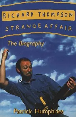 Richard Thompson: Strange Affair – The Biography