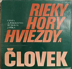 Rieky, hory, hviezdy a človek: Cesta a posolstvo Rudolfa Jašíka