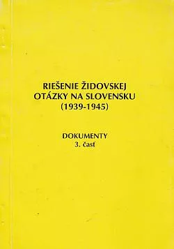 Riešenie židovskej otázky na Slovensku (1939-1945) - Dokumenty 3. časť