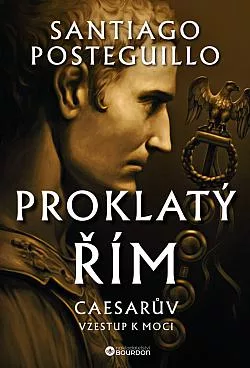 Proklatý Řím: Caesarův vzestup k moci