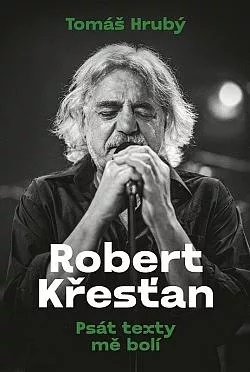 Robert Křesťan: Psát texty mě bolí