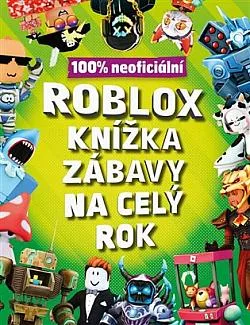 Roblox - 100% neoficiální knížka zábavy na celý rok