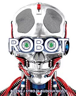 Robot: Poznej stroje budoucnosti