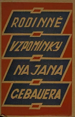 Rodinné vzpomínky na Jana Gebauera