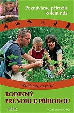 Rodinný průvodce přírodou: Poznáváme přírodu kolem nás: Mami, tati, co je to?