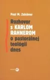 Rozhovor s Karlom Rahnerom o pastorálnej teológii dnes