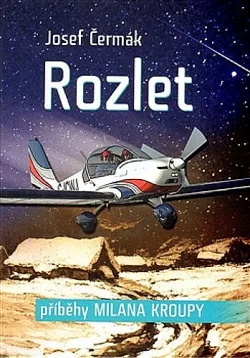 Rozlet - příběhy Milana Kroupy