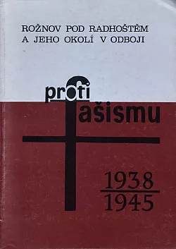 Rožnov pod Radhoštěm a jeho okolí v boji proti fašismu 1938-1945