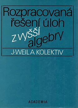 Rozpracovaná řešení úloh z vyšší algebry