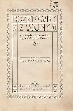 Rozprávky z vojny: Zo zápiskov našich legionárov v Rusku