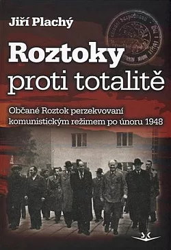 Roztoky proti totalitě: Občané Roztok perzekvovaní komunistickým režimem po únoru 1948