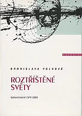 Roztříštěné světy – Vybrané básně 1974–1989