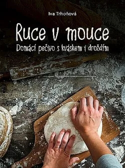 Ruce v mouce: Domácí pečivo s kváskem i droždím