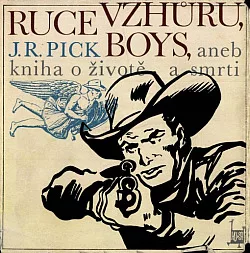 Ruce vzhůru, boys, aneb kniha o životě a smrti