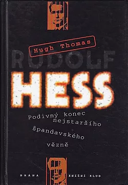 Rudolf Hess: Podivný konec nejstaršího špandavského vězně