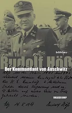 Rudolf Höß: Der Kommandant von Auschwitz