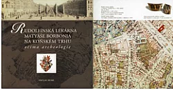 Rudolfínská lékarna Matyáše Borbonia na Koňském trhu očima archeologie
