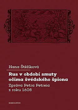 Rus v období smuty očima švédského špiona: Zpráva Petra Petreia z roku 1608