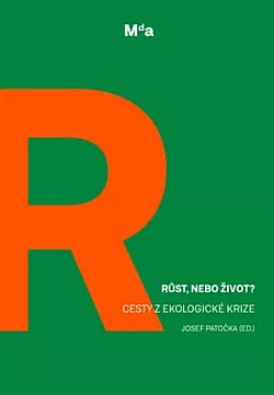 Růst, nebo život?: Cesty z ekologické krize