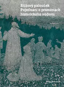 Růžový palouček. Pojednání o proměnách historického vědomí