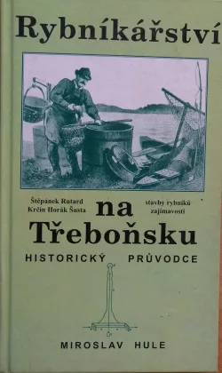 Rybníkářství na Třeboňsku: historický průvodce