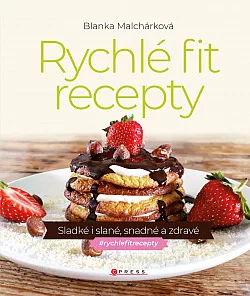 Rychlé fit recepty: Sladké i slané, snadné a zdravé