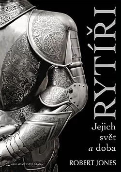 Rytíři: Jejich svět a doba