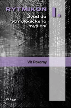Rytmikon I.: Úvod do rytmologického myšlení