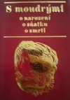 S moudrými o narození, o sňatku, o smrti