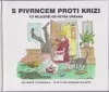 S Pivrncem proti krizi