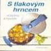 S tlakovým hrncem - snadno a rychle