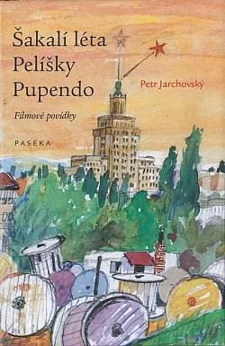Šakalí léta / Pelíšky / Pupendo: Filmové povídky