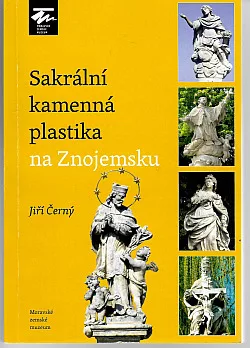 Sakrální kamenná plastika na Znojemsku