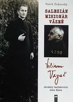 Salezián, misionár, väzeň: Viliam Vagač odvážny nasledovník dona Bosca
