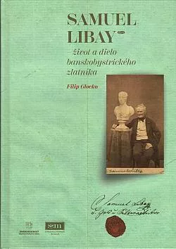 Samuel Libay: Život a dielo banskobystrického zlatníka