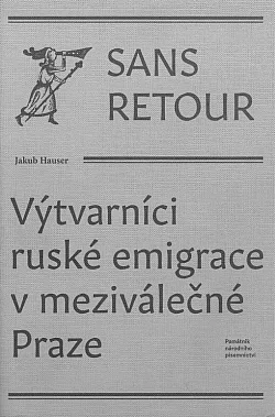 Sans retour: Výtvarníci ruské emigrace v meziválečné Praze