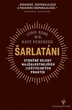 Šarlatáni: Stručné dejiny najžalostnejších liečiteľských praktík