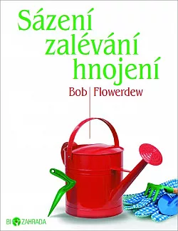 Sázení, zalévání, hnojení