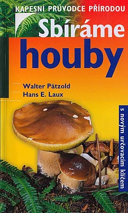 Sbíráme houby: S novým určovacím klíčem