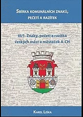Sbírka komunálních znaků, pečetí a razítek III/1. Znaky, pečeti a razítka českých měst a mesteček A-CH