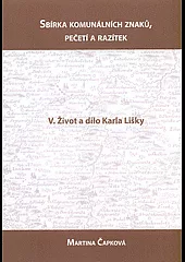 Sbírka komunálních znaků, pečetí a razítek V. Život a dílo Karla Lišky