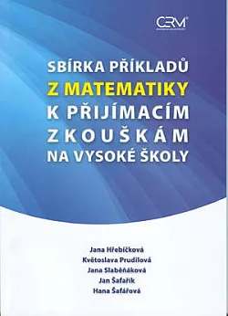 Sbírka příkladů z matematiky k přijímacím zkouškám na vysoké školy