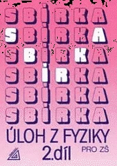 Sbírka úloh z fyziky pro ZŠ 2. díl