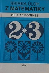 Sbírka úloh z matematiky pro 2. a 3. ročník základní školy