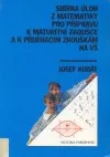 Sbírka úloh z matematiky pro přípravu k maturitní zkoušce a k přijímacím zkouškám na VŠ