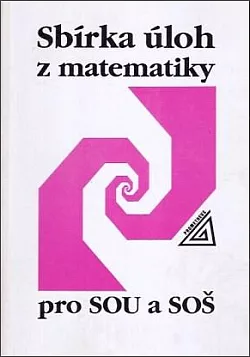 Sbírka úloh z matematiky pro SOU a SOŠ