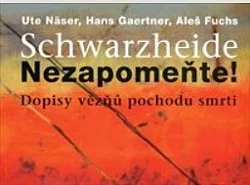Schwarzheide - Nezapomeňte!: Dopisy vězňů pochodu smrti